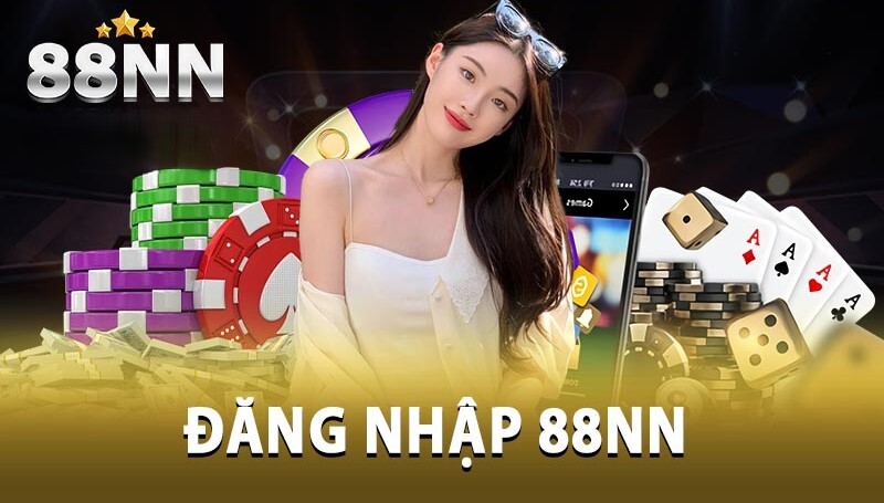 Tại sao nên tiến hành đăng nhập 88NN tham gia cá cược?