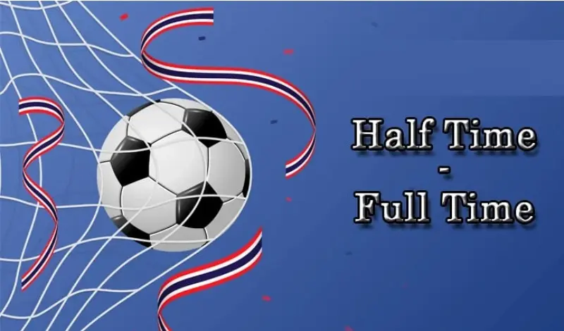 Chiến thuật khi cá cược kèo half time, full time trong bóng đá